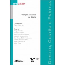 Finanças Aplicadas Ao Direito - 1ª Edição De 2012: Direito, Gestão E Prática