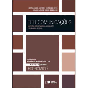 Telecomunicações: Doutrina Jurisprudência, Legislação E Regulação Setorial - 1ª Edição De 2011