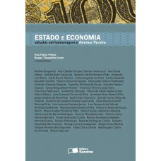 Estado E Economia: Estudos Em Homenagem A Ademar Pereira - 1ª Edição De 2012