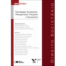 Estratégias Societárias, Planejamento Tributário E Sucessório - 2ª Edição De 2012: Direito Societário