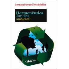 Hermenêutica Jurídica Ambiental - 1ª Edição De 2012