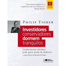 Investidores Conservadores Dormem Tranquilos: Conhecimento Absoluto Pode Gerar Perda De Dinheiro E Outras Lições Da Filosofia De Fisher