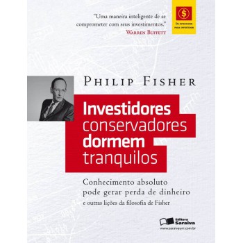 Investidores Conservadores Dormem Tranquilos: Conhecimento Absoluto Pode Gerar Perda De Dinheiro E Outras Lições Da Filosofia De Fisher