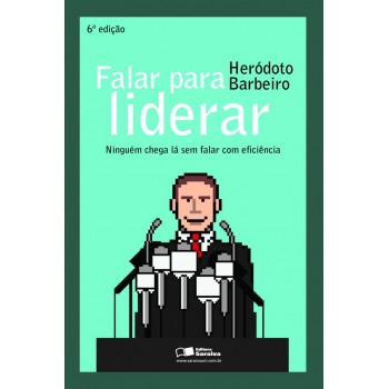 Falar Para Liderar: Ninguém Chega Lá Sem Falar Com Eficiência