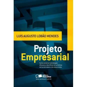 Projeto Empresarial: Como Construir Estratégias Eficazes E Identificar Os Caminhos Da Lucratividade E Do Crescimento