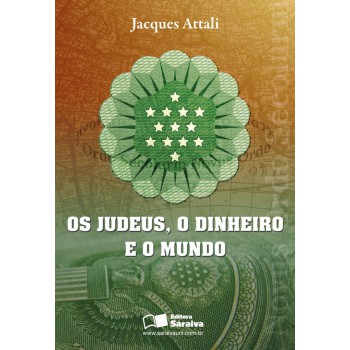 Os Judeus, O Dinheiro E O Mundo