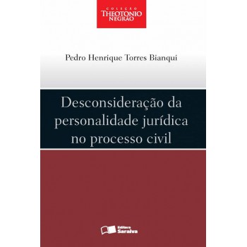 Desconsideração Da Personalidade Jurídica No Processo Civil - 1ª Edição De 2012