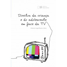 Direitos Da Criança E Do Adolescente Em Face Da Tv - 1ª Edição De 2012