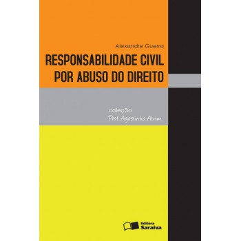 Responsabilidade Civil Por Abuso Do Direito - 1ª Edição De 2011