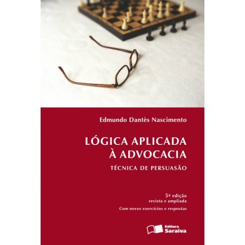 Lógica Aplicada à Advocacia - 6ª Edição De 2012: Técnica De Persuasão