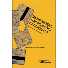 Dano Moral Nas Relações De Consumo - 2ª Edição De 2012