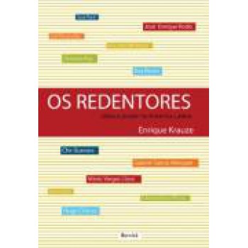 Os Redentores: Ideias E Poder Na América Latina