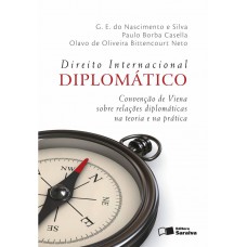 Direito Internacional Diplomático - 4ª Edição De 2012: Convenção De Viena Sobre Relações Diplomáticas Na Teoria E Na Prática