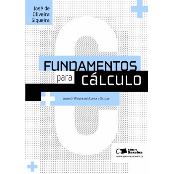 Fundamentos Para Cálculo: Usando Wolfram, Alpha E Scilab