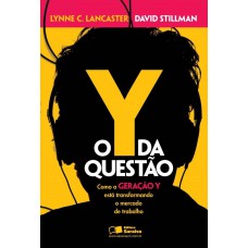 O Y Da Questão: Como A Geração Y Está Transformando O Mercado De Trabalho