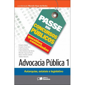 Questões Comentadas: Advocacia Pública 1: Autarquias, Estatais E Legislativo - 1ª Edição De 2012