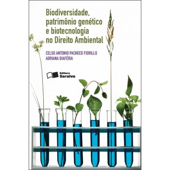 Biodiversidade, Patrimônio Genético E Biotecnologia No Direito Ambiental - 2ª Edição De 2012