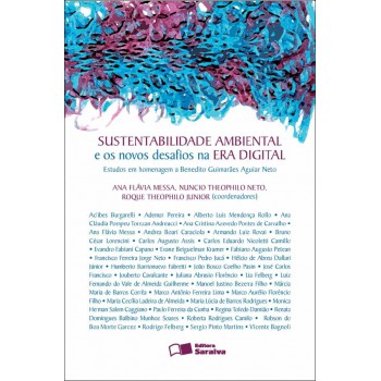 Sustentabilidade Ambiental E Os Novos Desafios Na Era Digital - 1ª Edição De 2011: Estudos Em Homenagem A Benedito Guimarães Aguiar Neto