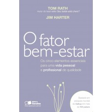 O Fator Bem-estar: Os Cinco Elementos Essenciais Para Uma Vida Pessoal E Profissional De Qualidade