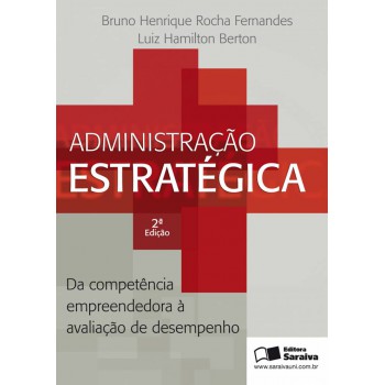 Administração Estratégica: Da Competência Empreendedora à Avaliação