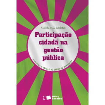 Participação Cidadã Na Gestão Pública - 1ª Edição De 2012: A Experiência Da Escola De Samba De Mangueira