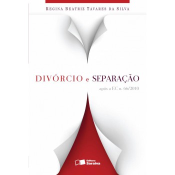 Divórcio E Separação: Após A Ec N. 66/2010 - 2ª Edição De 2012