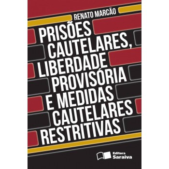 Prisões Cautelares, Liberdade Provisória E Medidas Cautelares Restritivas - 2ª Edição De 2012