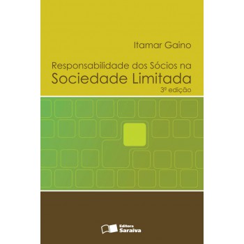 Responsabilidade Dos Sócios Na Sociedade Limitada - 3ª Edição De 2012