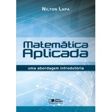 Matemática Aplicada: Uma Abordagem Introdutória