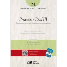 Processo Civil Iii - 1ª Edição De 2013: Recursos Cíveis E Outros Meios De Impugnação às Decisões Judiciais