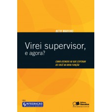 Virei Supervisor, E Agora?: Como Atender Ao Que Esperam De Você Na Nova Função