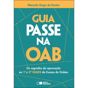 Guia Passe Na Oab - 1ª Edição De 2012: Os Segredos Da Aprovação Na 1ª E 2ª Fases Do Exame De Ordem