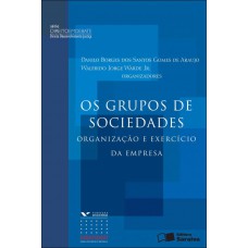 Os Grupos De Sociedades: Organização E Exercício Da Empresa - 1ª Edição De 2012: Organização E Exercício Da Empresa