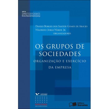 Os Grupos De Sociedades: Organização E Exercício Da Empresa - 1ª Edição De 2012: Organização E Exercício Da Empresa