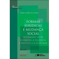 Formas Jurídicas E Mudança Social - 1ª Edição De 2012: Interações Entre O Direito, A Filosofia, A Política E A Economia