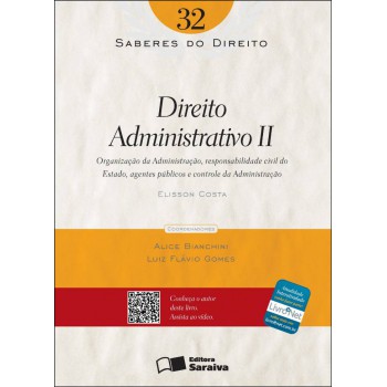 Direito Administrativo Ii - 1ª Edição De 2012: Organização Da Administração, Responsabilidade Civil Do Estado, Agentes Públicos E Controle Da Administração