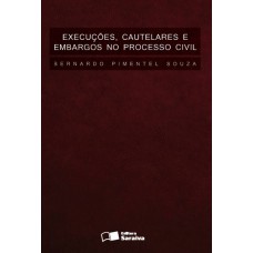 Execuções, Cautelares E Embargos No Processo Civil - 1ª Edição De 2013