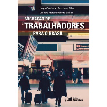 Migração De Trabalhadores Para O Brasil - 1ª Edição De 2013