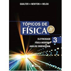 Tópicos de física - Volume 3: Eletricidade, física Moderna, análise dimensional