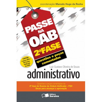 Passe Na Oab 2ª Fase: Questões E Peças Comentadas: Administrativo - 3ª Edição De 2012