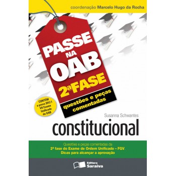 Passe Na Oab 2ª Fase: Questões E Peças Comentadas: Constitucional - 3ª Edição De 2012