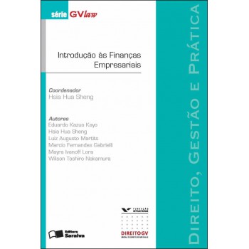 Introdução às Finanças Empresariais - 1ª Edição De 2012: Direito, Gestão E Prática