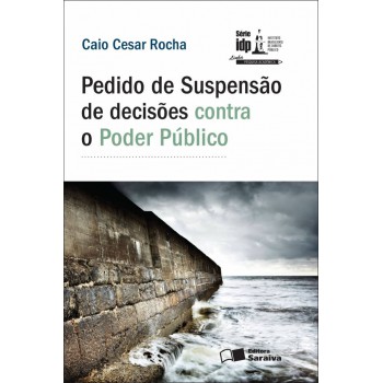 Pedido De Suspensão De Decisões Contra O Poder Público - 1ª Edição De 2012