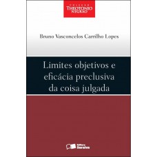 Limites Objetivos E Eficácia Preclusiva Da Coisa Julgada - 1ª Edição De 2012