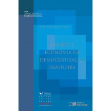 Direito E Economia Na Democratização Brasileiral - 1ª Edição De 2013