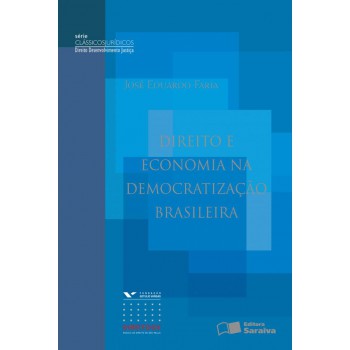 Direito E Economia Na Democratização Brasileiral - 1ª Edição De 2013