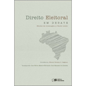 Direito Eleitoral Em Debate - 1ª Edição De 2012: Estudos Em Homenagem A Cláudio Lembo