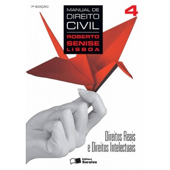 Manual De Direito Civil 4: Direitos Reais E Direitos Intelectuais - 7ª Edição De 2013