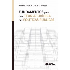 Undamentos Para Uma Teoria Jurídica Das Políticas Públicas