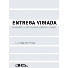 Entrega Vigiada - 1ª Edição De 2013: Meio Investigativo De Combate Ao Crime Organizado